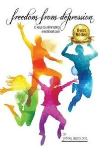 Speciale Aanbieding Freedom from Depression 6 Keys to Eliminating Emotional Pain - Piparo - Libro in lingua inglese - Peak Solution -