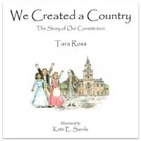 We Created a Country The Story of Our Constitution - Tara Ross - Libro in lingua inglese - Colonial Press L.P. - Veilige Betaling