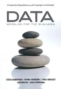 Data Modeling for the Business A Handbook for Aligning the Business with IT Using High-Level Data Models - Steve Hoberman - Donna Burbank - Libro in lingua inglese - Technics Publications LLC - Uitverkoop