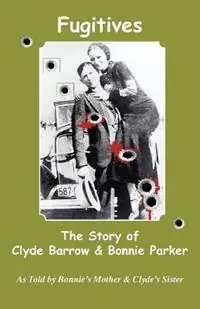 Fugitives; The Story of Clyde Barrow & Bonnie Parker - Libro in lingua inglese - Wild Horse Press - Lage Kosten