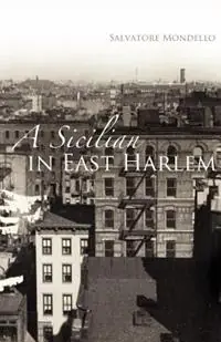A Sicilian in East Harlem - Salvatore Mondello - Libro in lingua inglese - Cambria Press - Lage Kosten
