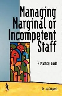 Managing Marginal or Incompetent Staff A Practical Guide - Jo Campbell - Libro in lingua inglese - Cambria Press - Betaalbaar