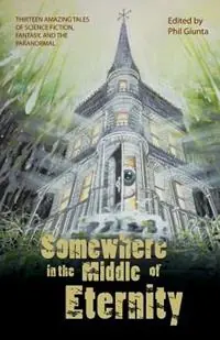 Somewhere in the Middle of Eternity - Daniel Patrick Corcoran - Michael Critzer - Libro in lingua inglese - Firebringer Press - Betrouwbaar