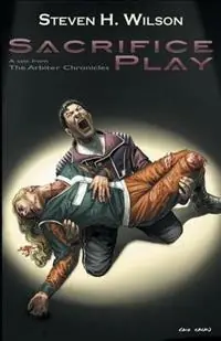 Sacrifice Play A Tale from the Arbiter Chronicles - Steven H Wilson - Libro in lingua inglese - Firebringer Press - Premium