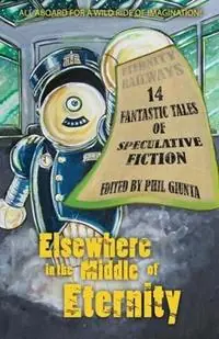 Elsewhere in the Middle of Eternity - Phil Giunta - Libro in lingua inglese - Firebringer Press - Exclusieve Aanbieding