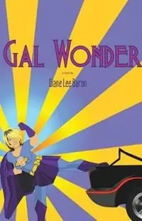 Gal Wonder - Diane Lee Baron - Libro in lingua inglese - Firebringer Press - Gratis Retour
