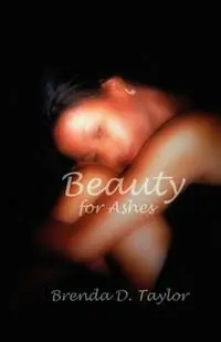 Beauty for Ashes - Brenda D Taylor - Libro in lingua inglese - Liberated Expression Publishing - Snelle Levering