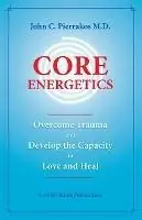 Veilige Betaling Core Energetics Developing the Capacity to Love and Heal - John C Pierrakos - Libro in lingua inglese - LifeRhythm -