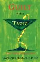 Guilt with a Twist The Promethean Way - Lawrence H. Staples - Libro in lingua inglese - Fisher King Press - Koop Vandaag