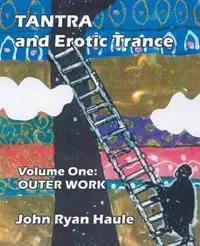 Populair Tantra & Erotic Trance Volume One - Outer Work - John Ryan Haule - Libro in lingua inglese - Fisher King Press -