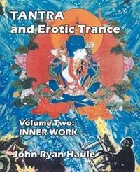Beste Prijs Tantra & Erotic Trance Volume Two - Inner Work - John Ryan Haule - Libro in lingua inglese - Fisher King Press -