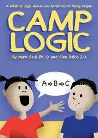 Bestseller Camp Logic A Week of Logic Games and Activities for Young People - Mark Saul - Sian Zelbo - Libro in lingua inglese - Natural Math -