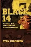 Meest Verkocht Black 14 The Rise, Fall and Rebirth of Wyoming Football - Ryan Thorburn - Libro in lingua inglese - Burning Daylight -