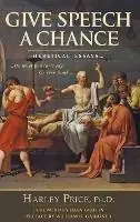 Give Speech A Chance Heretical Essays On What You Can‘t Say or Even Think - Harley Price - Libro in lingua inglese - Fitzgerald Griffin Foundation - Beperkt Aanbod