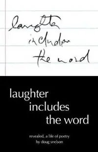Laughter Includes the Word Revealed, A Life of Poetry - Doug Snelson - Libro in lingua inglese - Petalous Publishing, LLC - Snelle Levering