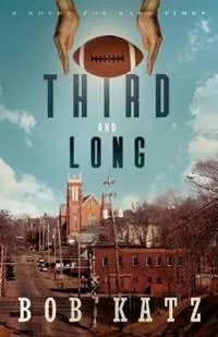 Populair Third and Long A Novel for Hard Times - Bob Katz - Libro in lingua inglese - Bob Katz -