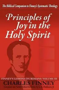 Principles of Joy in the Holy Spirit - Charles Grandison Finney - L G Parkhurst - Libro in lingua inglese - Agion Press - Fabrieksprijs