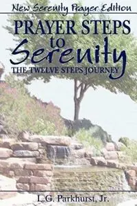 Seizoensaanbieding Prayer Steps to Serenity The Twelve Steps Journey New Serenity Prayer Edition - L., G. Parkhurst Jr. - Louis, Gifford Parkhurst - Libro in lingua inglese - Agion Press -