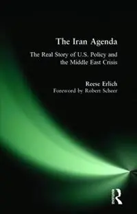 Bestseller Iran Agenda The Real Story of U.S. Policy and the Middle East Crisis - Reese Erlich - Libro in lingua inglese - Routledge -