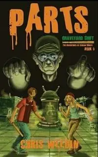 Voordeelprijs Parts (Graveyard Shift The Adventures of Carson Dudley Book 3) - Chris Weedin - Libro in lingua inglese - Crucifiction Games - Graveyard Shift The Adventures of Carson Dudley