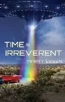 Time Is Irreverent - Marty Essen - Libro in lingua inglese - Encante Press - Time Is Irreverent Koop Vandaag