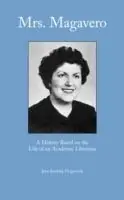 Mrs. Magavero A History Based on the Life of an Academic Librarian - J B Fitzpatrick - Libro in lingua inglese - Library Juice Press - Populair
