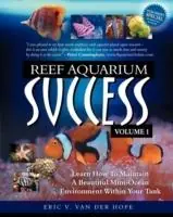 Betaalbaar Reef Aquarium Success - Volume 1 Learn How To Maintain A Beautiful Mini-Ocean Environment Within Your Tank - Eric Van Van Der Hope - Libro in lingua inglese - Globalnet Publishing -