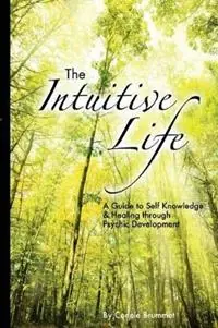The Intuitive Life A Guide to Self Knowledge and Healing through Psychic Development - Connie Brummet - Libro in lingua inglese - Maximillian Enterprises Inc. - Beste Prijs