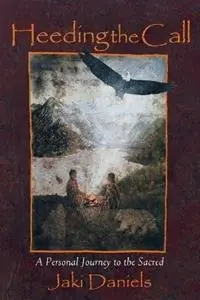 Flitsaanbieding Heeding the Call A Personal Journey to the Sacred - Jaki Daniels - Libro in lingua inglese - Hearthlight Publishing -
