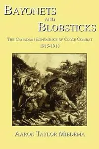 Bayonets and Blobsticks The Canadian Experience of Close Combat 1915-1918 - Aaron Taylor Miedema - Libro in lingua inglese - Legacy Books Press - Superprijs