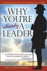 Lage Kosten Why You‘re Already A Leader Gettysburg stories that prove leadership is in your DNA - Paul Lloyd Hemphill - Libro in lingua inglese - One Whites Pond Press -