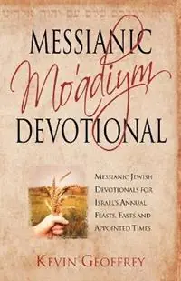 Laatste Kans Messianic Mo‘adiym Devotional Messianic Jewish Devotionals for Israel‘s Annual Feasts, Fasts and Appointed Times - Kevin Geoffrey - Libro in lingua inglese - Perfect Word Messianic Publishing -