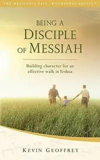 Beperkt Aanbod Being a Disciple of Messiah Building Character for an Effective Walk in Yeshua (The Messianic Life Series / Bookshelf Edition) - Kevin Geoffrey - Libro in lingua inglese - Perfect Word Messianic Publishing -