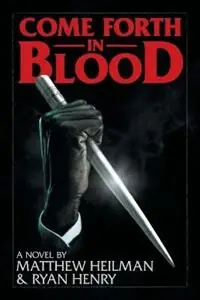Come Forth in Blood - Matthew Heilman - Ryan Henry - Libro in lingua inglese - Stygian Press - Goedkoop