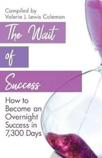 Hete Deal The Wait of Success How to Become an Overnight Success in 7,300 Days - Lamarr E Lewis - Darnyelle A Jervey - Libro in lingua inglese - Pen of the Writer, LLC -
