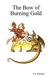 Betrouwbaar The Bow of Burning Gold - E.J. Stewart - Libro in lingua inglese - Leaf & Vine Books -