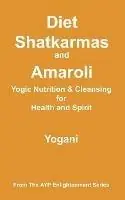 Beste Prijs Diet, Shatkarmas and Amaroli - Yogic Nutrition & Cleansing for Health and Spirit - Yogani - Libro in lingua inglese - Ayp Publishing -