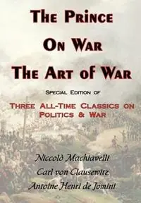 The Prince, On War & The Art of War - Three All-Time Classics On Politics & War - Niccolo Machiavelli - Carl von Clausewitz - Libro in lingua inglese - ARC Manor - Uitverkoop