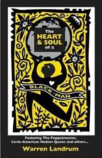 The Heart & Soul of a Black Man Featuring The Puppetmaster, Carib-American Nubian Queen and others... - Warren Landrum - Libro in lingua inglese - Warland Books - Meest Verkocht