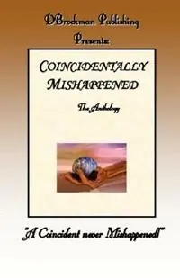 Coincidentally Mishappened - Various Authors - Various Authors - Libro in lingua inglese - D Brockman Publishing - Op = Op