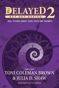 Gereduceerde Prijs Delayed But Not Denied Real Stories About Hope, Faith and Triumph - Libro in lingua inglese - Collaborative Experience, Inc. -