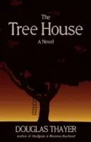 Exclusieve Aanbieding The Tree House - Douglas Thayer - Libro in lingua inglese - Zarahemla Books -