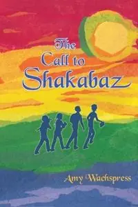 The Call to Shakabaz - Amy Wachspress - Libro in lingua inglese - Woza Books - Must-Have