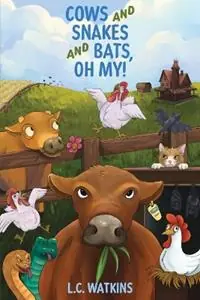 Cows and Snakes and Bats, Oh My! Life On a Small Ohio Farm - L C Watkins - Libro in lingua inglese - Kahley House Publishing - Snelle Levering