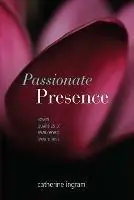 Passionate Presence Seven Qualities of Awakened Awareness - Catherine V Ingram - Libro in lingua inglese - Catherine Ingram - Hete Deal