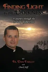Finding Light in the Darkness, A Journey Through the Stations of the Cross - Fr. Dan Farley - Libro in lingua inglese - Cradle Press - Goedkoop