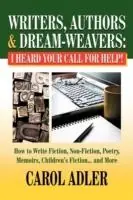 Writers, Authors & Dream-Weavers I Heard Your Call for HELP! How to Write Non-Fiction, Fiction, Poetry, Memoirs, Children‘s Stories... and More - Carol Adler - Libro in lingua inglese - Dandelion Enterprises - Populair