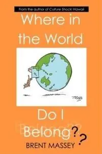 Where in the World Do I Belong?? - Brent, Massey - Libro in lingua inglese - Jetlag Press - Must-Have