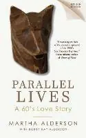 Beperkt Aanbod PARALLEL LIVES A 60‘s Love Story - Martha Alderson - Libro in lingua inglese - Illusion Press -