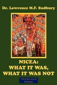 Meest Verkocht Nicea What It Was, What It Was Not - Lawrence M.F. Sudbury - Libro in lingua inglese - Higher Ground Publishing -